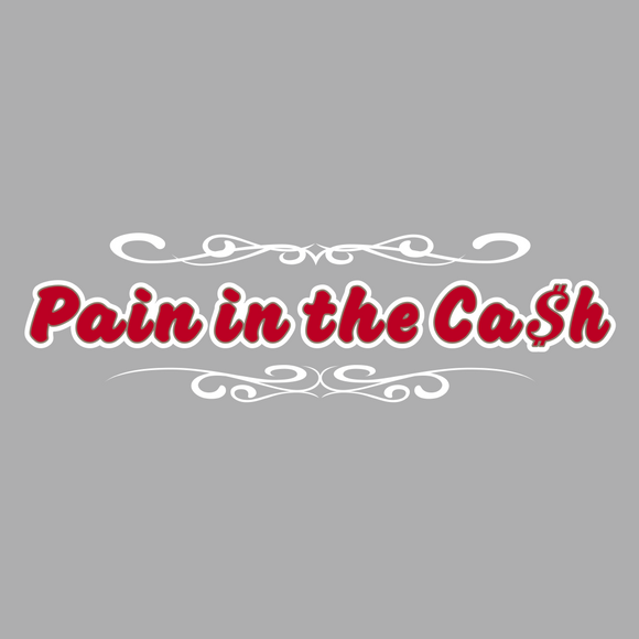 Pain in the Ca$h